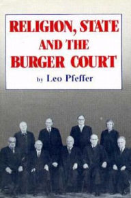 Title: Religion, State and the Burger Court, Author: Leo Pfeffer