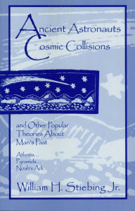 Title: Ancient Astronauts, Cosmic Collisions, Author: William H. Stiebing