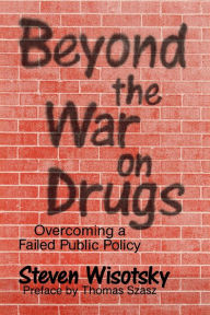 Title: Beyond the War on Drugs, Author: Steven Wisotsky