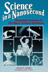 Title: Science in a Nanosecond, Author: James A. Haugt