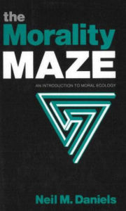 Title: The Morality Maze, Author: Neil M. Daniels