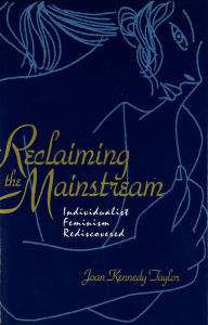 Title: Reclaiming the Mainstream, Author: Joan Kennedy Taylor