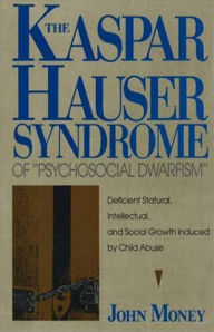 Title: The Kaspar Hauser Syndrome of Psychosocial Dwarfism, Author: John Money
