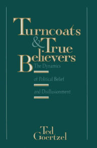 Title: Turncoats and True Believers, Author: Ted Goetzel