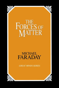 Title: Forces of Matter, Author: Michael Faraday