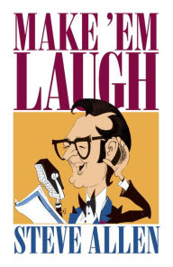 Title: Make 'Em Laugh, Author: Steve Allen