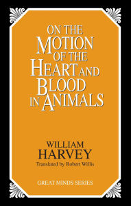 Title: On the Motion of the Heart and Blood in Animals, Author: William Harvey