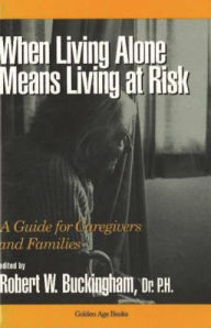 Title: When Living Alone Means Living at Risk, Author: Robert W. Buckingham