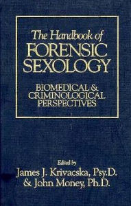 Title: The Handbook of Forensic Sexology, Author: James J. Krivacska