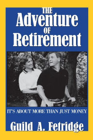 Title: The Adventure of Retirement, Author: Guild A. Fetridge