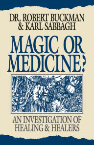 Title: Magic or Medicine? / Edition 1, Author: Robert Buckman