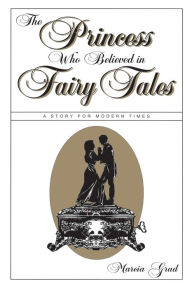 Title: The Princess Who Believed in Fairy Tales, Author: Marcia Grad