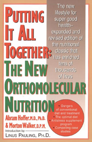 Putting It All Together: The New Orthomolecular Nutrition / Edition 1