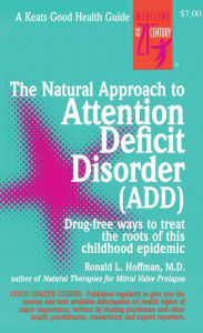 Title: The Natural Approach to Attention Deficit Disorder (Add) (Good Health Guides), Author: Ronald L. Hoffman