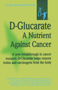 Title: D-Glucarate : A Nutrient against Cancer, Author: Judi Quilici-Timmcke
