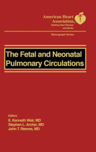 Title: The Fetal and Neonatal Pulmonary Circulation / Edition 1, Author: E. Kenneth Weir