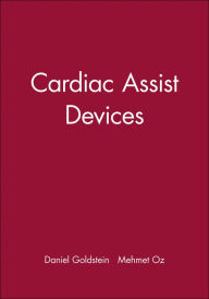 Title: Cardiac Assist Devices / Edition 1, Author: Daniel J. Goldstein