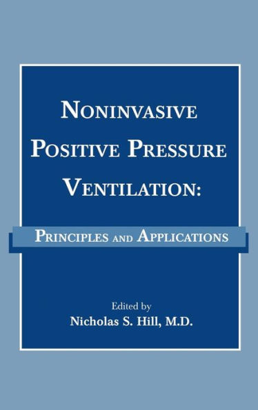 Noninvasive Positive Pressure Ventilation: Principles And Applications / Edition 1