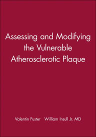 Title: Assessing and Modifying the Vulnerable Atherosclerotic Plaque / Edition 1, Author: Valentin Fuster