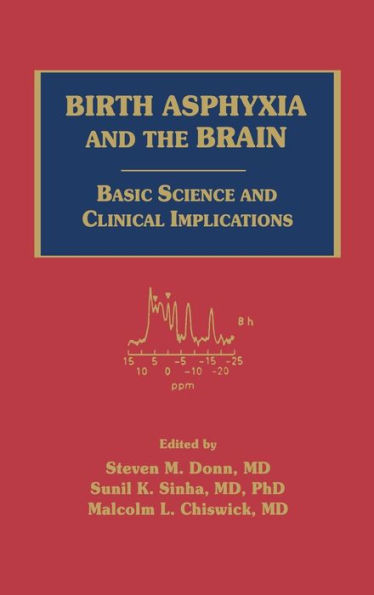 Birth Asphyxia and the Brain: Basic Science and Clinical Implications / Edition 1