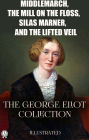 The George Eliot Collection. Illustrated: Middlemarch, The Mill on the Floss, Silas Marner, and The Lifted Veil