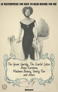 Title: 10 masterpieses you have to read before you die. Illustrated: The Great Gatsby, The Scarlet Letter, Anna Karenina, Madame Bovary, Vanity Fair and others, Author: F. Scott Fitzgerald