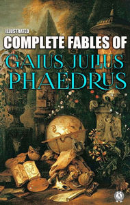 Title: Complete Fables of Gaius Julius Phaedrus. Illustrated, Author: Walt Whitman