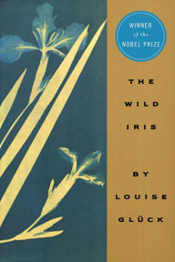 Title: The Wild Iris, Author: Louise Glück
