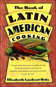 Title: The Book Of Latin And American Cooking, Author: Elisabeth Ortiz Lambert