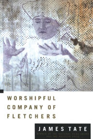 Title: Worshipful Company of Fletchers, Author: James Tate