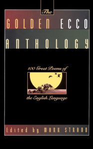 Title: The Golden Ecco Anthology: 100 Great Poems of the English Language, Author: Mark Strand