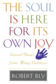 Title: Soul Is Here For It's Own Joy, Author: Robert Bly