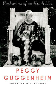 Title: Confessions of an Art Addict: A Memoir, Author: Peggy Guggenheim