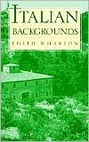 Title: Italian Backgrounds, Author: Edith Wharton