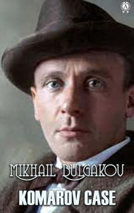 Title: Komarov Case, Author: Mikhail Bulgakov