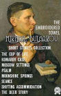 MIKHAIL BULGAKOV. SHORT STORIES COLLECTION: THE CUP OF LIFE, KOMAROV CASE, MOSCOW SETTINGS, PSALM, MOONSHINE SPRINGS, SEANCE, SHIFTING ACCOMMODATION, THE BEER STORY, THE EMBROIDERED TOWEL