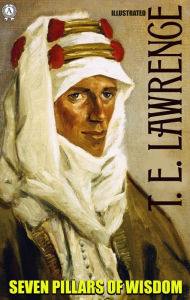 Title: Seven Pillars of Wisdom. Illustrated, Author: T.E. Lawrence