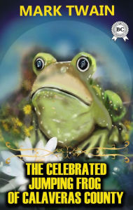 Title: The Celebrated Jumping Frog of Calaveras County, Author: Mark Twain