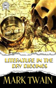Title: Literature in the Dry Diggings, Author: Mark Twain