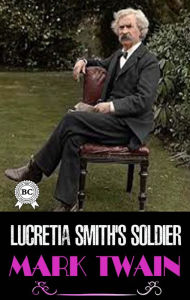 Title: Lucretia Smith's Soldier, Author: Mark Twain