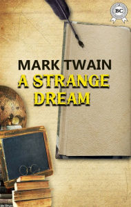 Title: A Strange Dream, Author: Mark Twain