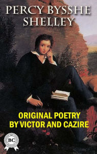 Title: Original Poetry by Victor and Cazire, Author: Percy Bysshe Shelley