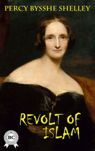 Title: The Revolt of Islam, Author: Percy Bysshe Shelley