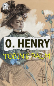 Title: Tobin's Palm, Author: O. Henry