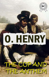 Title: The Cop and the Anthem, Author: O. Henry