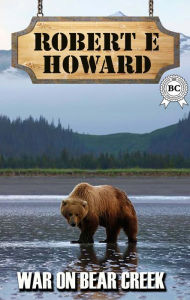 Title: War on Bear Creek, Author: Robert E. Howard