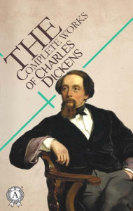 Title: The Complete Works of Charles Dickens: A Tale of Two Cities, Great Expectations, A Christmas Carol in Prose, Hard Times, Oliver Twist, or The Parish Boy's Progress, David Copperfield, Bleak house, The Pickwick Papers, Our Mutual Friend, Little Dorrit and, Author: Charles Dickens