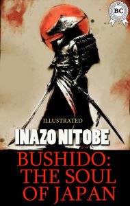 Title: Bushido: the Soul of Japan. Illustrated, Author: Inazo Nitobe