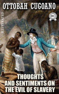 Title: Thoughts and Sentiments on the Evil of Slavery. Illustrated, Author: Ottobah Cugoano
