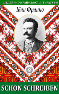 Title: Schon schreiben. Masterpieces of Ukrainian literature, Author: Ivan Franko